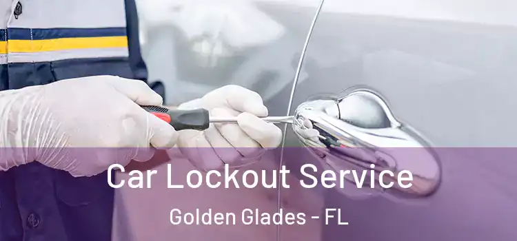 Car Lockout Service Golden Glades - FL