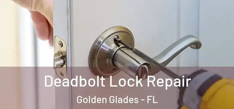 Deadbolt Lock Repair Golden Glades - FL