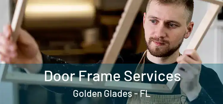 Door Frame Services Golden Glades - FL