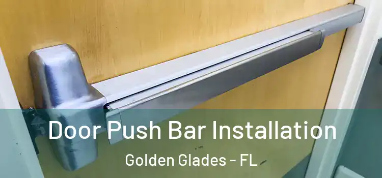 Door Push Bar Installation Golden Glades - FL