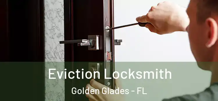Eviction Locksmith Golden Glades - FL