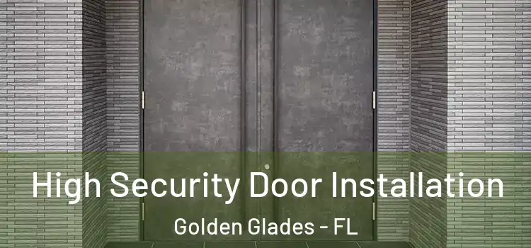 High Security Door Installation Golden Glades - FL