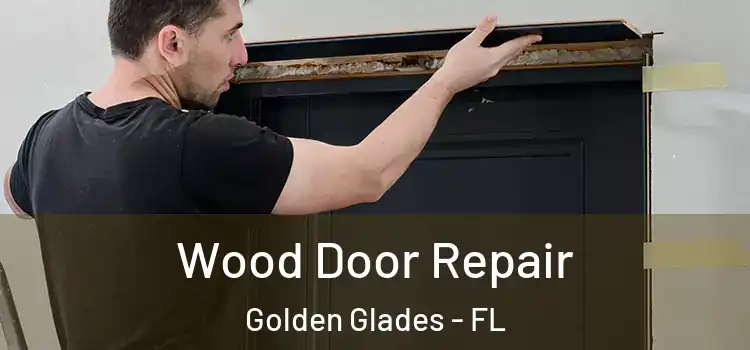 Wood Door Repair Golden Glades - FL